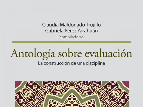 Antología sobre evaluación La construcción de una disciplina, Claudia Maldonado, Gabriela Pérez Yarahuán